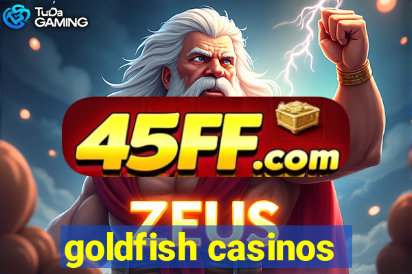 goldfish casinos